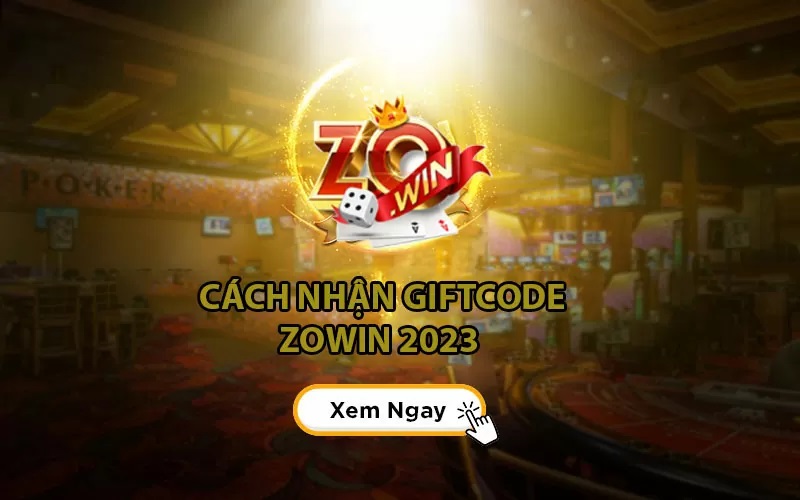 Tổng hợp các cách săn Giftcode Zowin